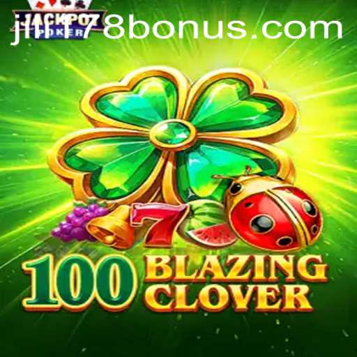 Exploring 100BlazingClover: A Comprehensive Guide to JILI178's Latest Gaming Sensation
